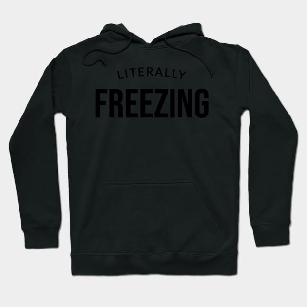 I Am Literally Freezing Cold Sweatshirt Hoodie by tangyreporter